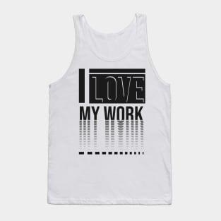 I love my work Tank Top